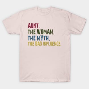 aunt the woman the myth the bad influence T-Shirt